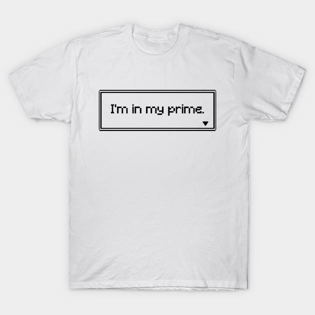 i'm in my prime pixel T-Shirt by PXLART